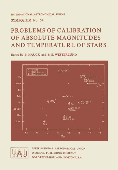 Cover for B Hauck · Problems of Calibration of Absolute Magnitudes and Temperature of Stars - International Astronomical Union Symposia (Paperback Bog) [Softcover reprint of the original 1st ed. 1973 edition] (1973)