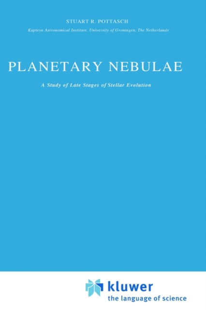 Stuart R. Pottasch · Planetary Nebulae: A Study of Late Stages of Stellar Evolution - Astrophysics and Space Science Library (Hardcover Book) [1983 edition] (1983)