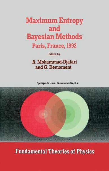 Cover for Ali Mohammad-djafari · Maximum Entropy and Bayesian Methods - Fundamental Theories of Physics (Paperback Book) [Softcover reprint of hardcover 1st ed. 1993 edition] (2010)