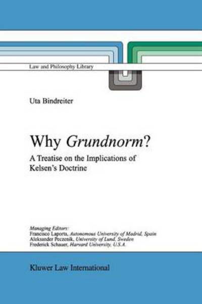 Cover for Uta Bindreiter · Why Grundnorm?: A Treatise on the Implications of Kelsen's Doctrine - Law and Philosophy Library (Paperback Bog) [Softcover reprint of hardcover 1st ed. 2003 edition] (2010)