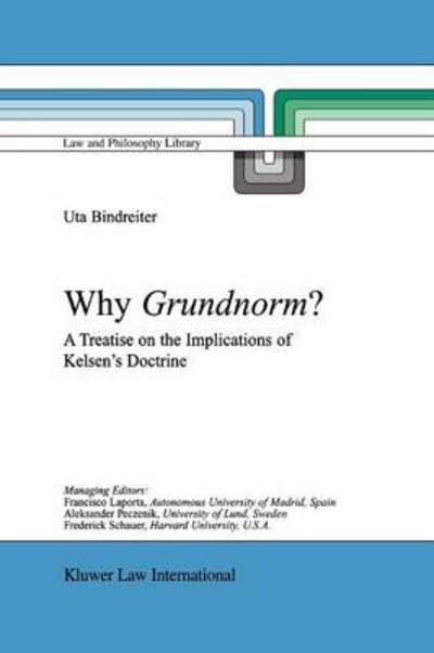 Cover for Uta Bindreiter · Why Grundnorm?: A Treatise on the Implications of Kelsen's Doctrine - Law and Philosophy Library (Taschenbuch) [Softcover reprint of hardcover 1st ed. 2003 edition] (2010)