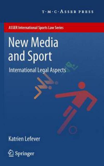 Cover for Katrien Lefever · New Media and Sport: International Legal Aspects - ASSER International Sports Law Series (Hardcover Book) [2012 edition] (2012)