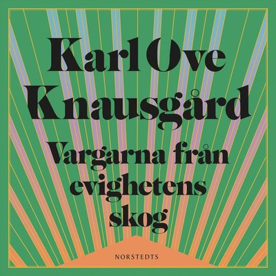 Cover for Karl Ove Knausgård · Vargarna från evighetens skog (Audiobook (MP3)) (2023)