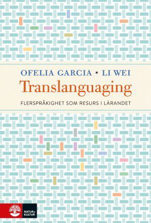 Cover for Li Wei · Translanguaging : flerspråkighet som resurs i lärandet (Buch) (2018)