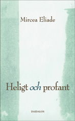 Cover for Mircea Eliade · Heligt och profant : om det religiösas väsens (Book) (2008)
