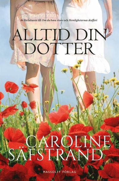 Cover for Caroline Säfstrand · Alltid din dotter (Indbundet Bog) (2018)