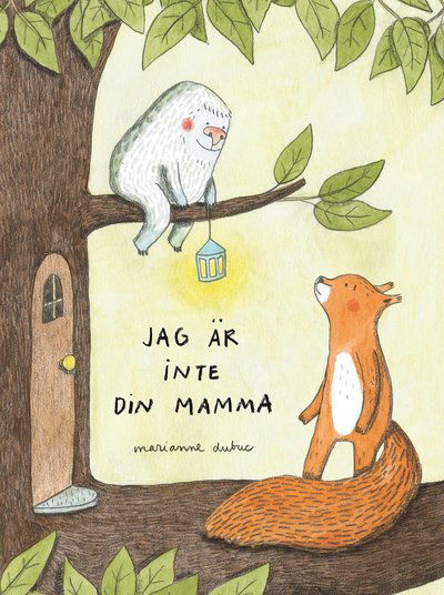 Cover for Marianne Dubuc · Jag är inte din mamma (Bound Book) (2017)