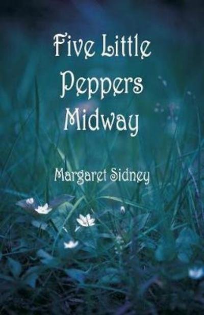 Cover for Margaret Sidney · Five Little Peppers Midway (Pocketbok) (2018)