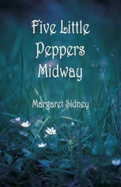 Cover for Margaret Sidney · Five Little Peppers Midway (Paperback Book) (2018)