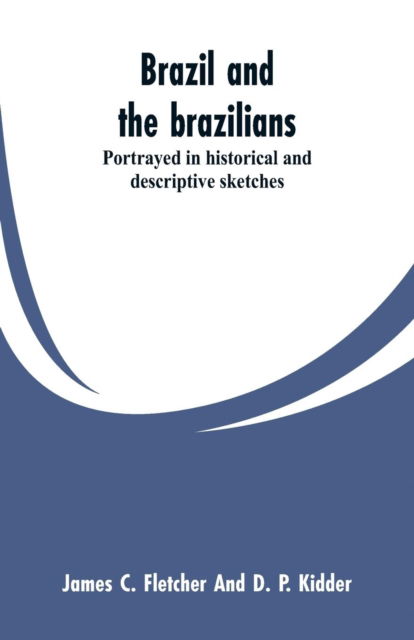 Cover for James C Fletcher · Brazil and the brazilians (Paperback Bog) (2019)