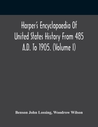 Cover for Benson John Lossing · Harper'S Encyclopaedia Of United States History From 485 A.D. To 1905. (Volume I) (Taschenbuch) (2021)