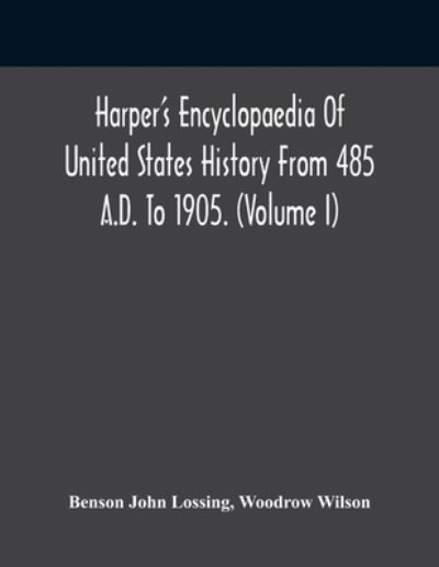 Cover for Benson John Lossing · Harper'S Encyclopaedia Of United States History From 485 A.D. To 1905. (Volume I) (Paperback Book) (2021)