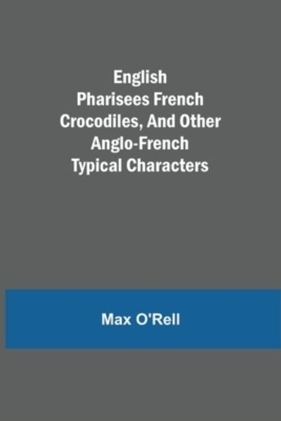 Cover for Max O'Rell · English Pharisees French Crocodiles, and Other Anglo-French Typical Characters (Paperback Book) (2021)