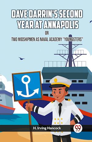 Cover for H Irving Hancock · Dave Darrin's Second Year At Annapolis Or Two Midshipmen As Naval Academy &quot;Youngsters&quot; (Paperback Book) (2024)