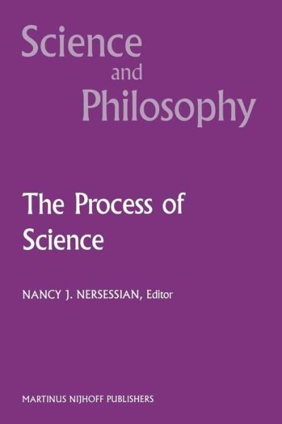 The Process of Science: Contemporary Philosophical Approaches to Understanding Scientific Practice - Science and Philosophy - N J Nersessian - Bøger - Springer - 9789401080729 - 20. september 2011