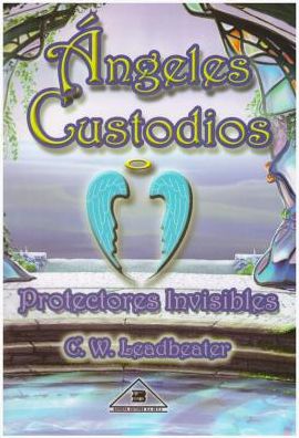 Cover for C. W. Leadbeater · Angeles Custodios. Protectores Invisibles (Paperback Book) (2010)