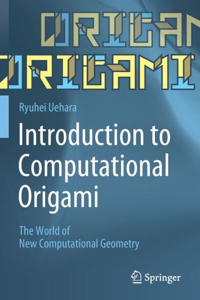 Cover for Ryuhei Uehara · Introduction to Computational Origami: The World of New Computational Geometry (Paperback Book) [2020 edition] (2021)