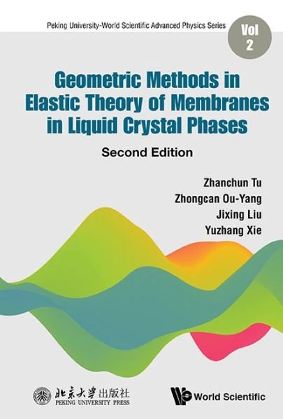 Cover for Tu, Zhanchun (Beijing Normal Univ, China) · Geometric Methods In Elastic Theory Of Membranes In Liquid Crystal Phases - Peking University-world Scientific Advanced Physics Series (Inbunden Bok) [Second edition] (2018)