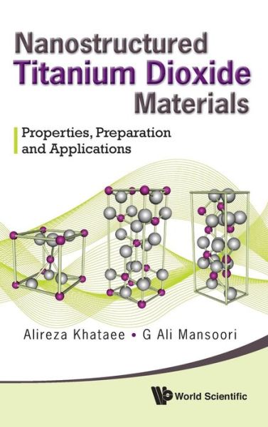 Cover for Khataee, Alireza (Univ Of Tabriz, Iran) · Nanostructured Titanium Dioxide Materials: Properties, Preparation And Applications (Inbunden Bok) (2011)