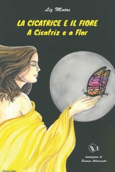 Cover for Liz Matos · La Cicatrice E Il Fiore: A Cicatriz e a Flor (Paperback Book) (2021)