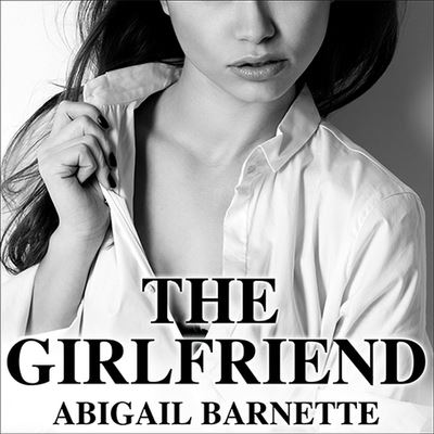 Cover for Abigail Barnette · The Girlfriend Lib/E (CD) (2015)