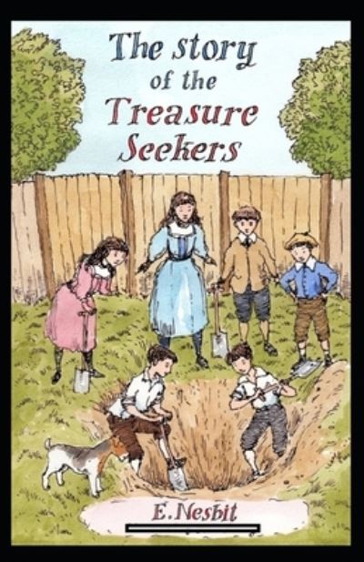 The Story of the Treasure Seekers Annotated - Edith Nesbit - Books - Independently Published - 9798424106729 - February 27, 2022