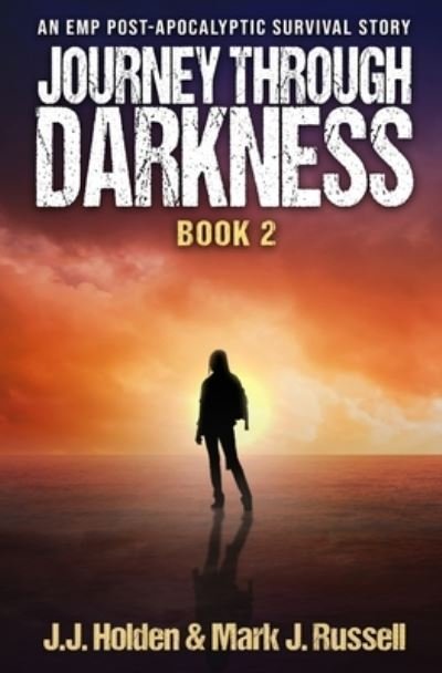 Cover for J J Holden · Journey Through Darkness: Book 2 (An EMP Post-Apocalyptic Survival Story) - Journey Through Darkness (Paperback Book) (2022)