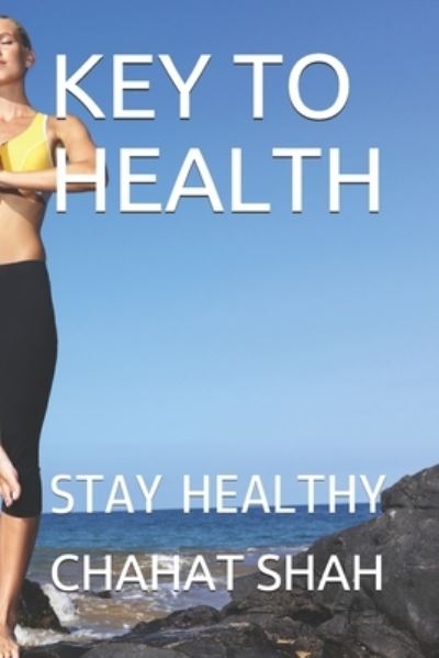 Cover for Chahat Shah · Key to Health: Stay Healthy (Paperback Book) (2021)