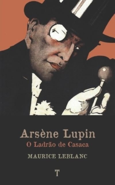 Cover for Maurice LeBlanc · Arsene Lupin, O Ladrao de Casaca: Serie Arsene Lupin - livro 1 (Paperback Bog) (2021)