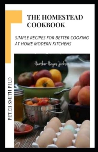 Cover for Peter Smith · The Homestead Cookbook (Paperback Bog) (2021)