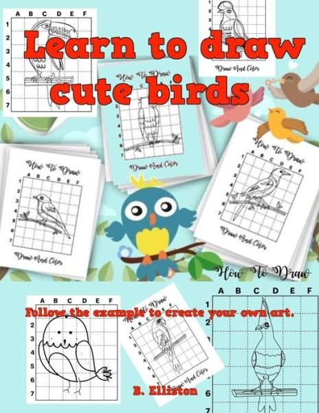 Cover for B Elliston · Learn to draw cute birds: Volume 1 (Pocketbok) (2021)