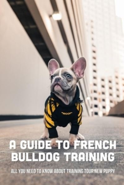 Cover for Fletcher Nervis · A Guide To French Bulldog Training (Paperback Bog) (2021)