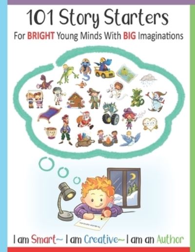 Cover for Brain Fun Publishing · 101 Story Starters - For Bright Young Minds With Big Imaginations - I am Smart I am Creative I am an Author (Paperback Book) (2020)