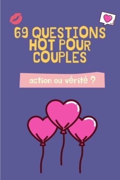 69 Questions hot pour couples - Love Editions - Livros - Independently Published - 9798582983729 - 17 de dezembro de 2020
