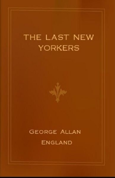 Cover for George Allan England · The Last New Yorkers annotated (Pocketbok) (2020)