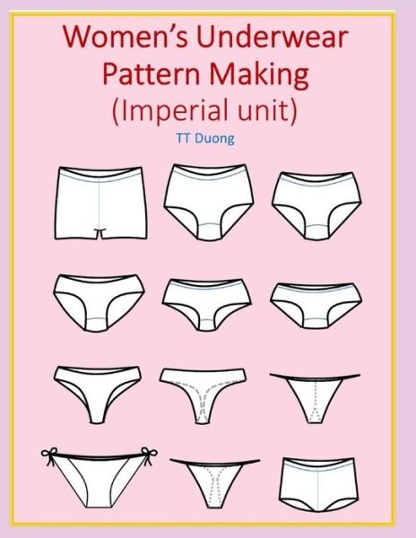 Women's Underwear Pattern Making (Imperial unit) - Tt Duong - Books - Independently Published - 9798598063729 - January 20, 2021