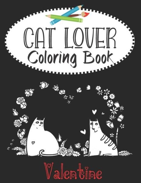 Valentine Cat Lover Coloring Book - J and I Books - Kirjat - Independently Published - 9798600748729 - lauantai 18. tammikuuta 2020