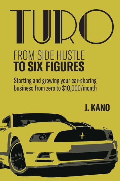 Cover for J Kano · Turo - From Side Hustle to Six Figures (Paperback Book) (2020)