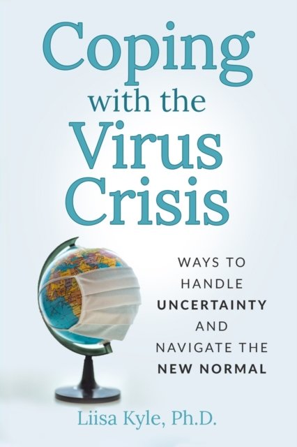 Cover for Liisa Kyle · Coping with the Virus Crisis: Ways to Manage Uncertainty and Navigate the New Normal (Paperback Bog) (2020)