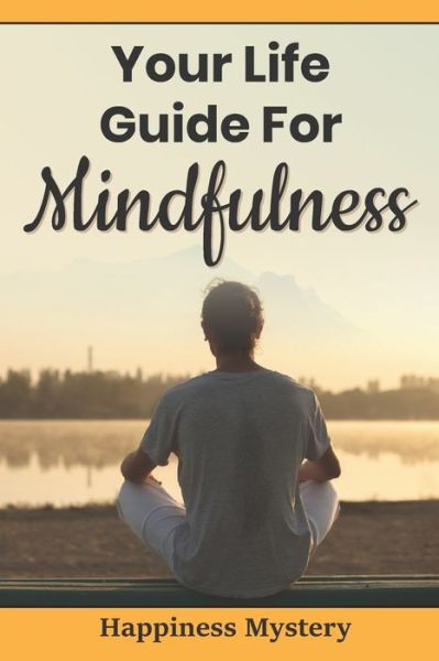 Cover for Happiness Mystery · Your Life Guide For Mindfulness (Paperback Book) (2020)