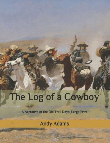 The Log of a Cowboy - Andy Adams - Books - Independently Published - 9798662610729 - June 30, 2020