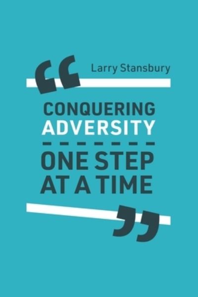 Cover for Larry Stansbury · Conquering Adversity One Step at a Time (Paperback Book) (2020)