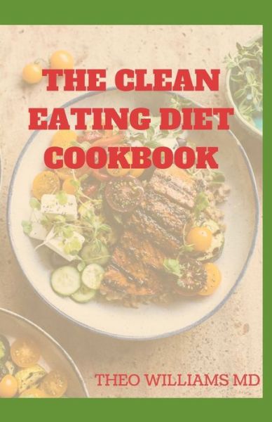 Cover for Theo Williams · The Clean Eating Diet Cookbook (Taschenbuch) (2020)