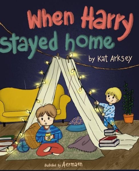 Cover for Kat Arksey · When Harry Stayed Home: A Child's Perspective of Lockdown (Pocketbok) (2021)