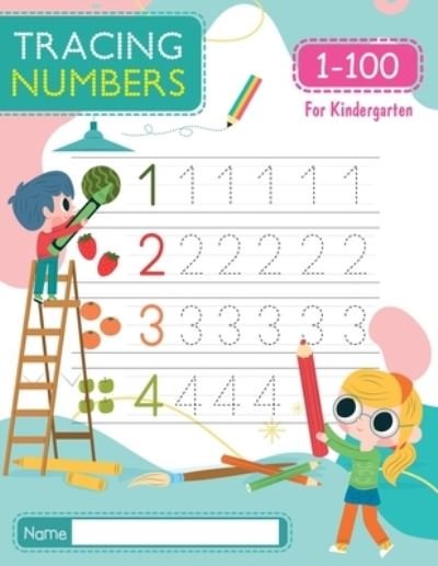 Tracing Numbers 1-100 for Kindergarten: Number Tracing Book - Learn To Write the Number from 1 to 100 for PreSchool & Kindergarten - Amelia Mosby - Bøger - Independently Published - 9798713369729 - February 24, 2021