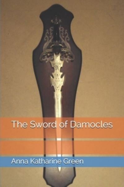 Cover for Anna Katharine Green · The Sword of Damocles (Paperback Book) (2021)