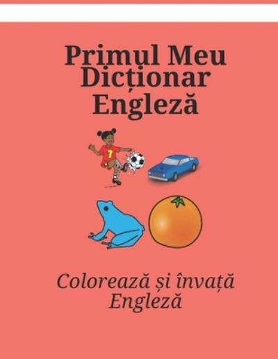 Cover for Kasahorow · Primul Meu Dic&amp;#539; ionar Englez&amp;#259; : Coloreaz&amp;#259; &amp;#537; i inva&amp;#539; &amp;#259; Englez&amp;#259; (Paperback Book) (2022)