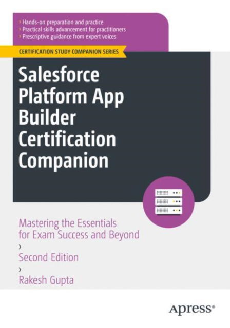 Cover for Rakesh Gupta · Salesforce Platform App Builder Certification Companion: Mastering the Essentials for Exam Success and Beyond - Certification Study Companion Series (Paperback Book) [Second edition] (2025)