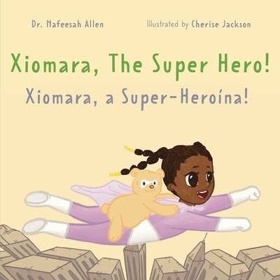 Cover for Nafeesah Allen · Xiomara, the Superhero!: An English &amp; Portuguese Bilingual Adventure Book about a Brave Little Girl (Taschenbuch) (2022)