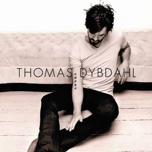 Songs - Thomas Dybdahl - Musiikki - FOLK - 0602527653730 - tiistai 12. heinäkuuta 2011